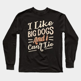 I like big dogs Long Sleeve T-Shirt